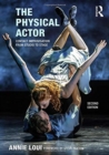 The Physical Actor : Contact Improvisation from Studio to Stage - Book