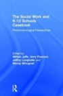 The Social Work and K-12 Schools Casebook : Phenomenological Perspectives - Book