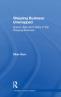 Shipping Business Unwrapped : Illusion, Bias and Fallacy in the Shipping Business - Book