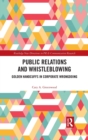 Public Relations and Whistleblowing : Golden Handcuffs in Corporate Wrongdoing - Book