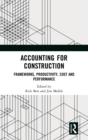 Accounting for Construction : Frameworks, Productivity, Cost and Performance - Book