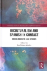 Biculturalism and Spanish in Contact : Sociolinguistic Case Studies - Book