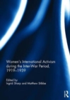 Women's International Activism during the Inter-War Period, 1919–1939 - Book