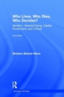 Who Lives, Who Dies, Who Decides? : Abortion, Assisted Dying, Capital Punishment, and Torture - Book