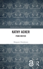 Kathy Acker : Punk Writer - Book