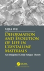 Deformation and Evolution of Life in Crystalline Materials : An Integrated Creep-Fatigue Theory - Book