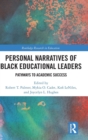 Personal Narratives of Black Educational Leaders : Pathways to Academic Success - Book