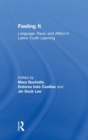 Feeling It : Language, Race, and Affect in Latinx Youth Learning - Book