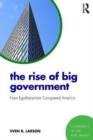 The Rise of Big Government : How Egalitarianism Conquered America - Book