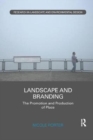 Landscape and Branding : The promotion and production of place - Book