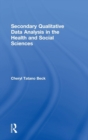 Secondary Qualitative Data Analysis in the Health and Social Sciences - Book
