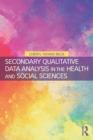 Secondary Qualitative Data Analysis in the Health and Social Sciences - Book