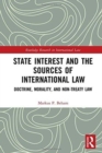 State Interest and the Sources of International Law : Doctrine, Morality, and Non-Treaty Law - Book