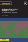 Understanding Student Mobility in Europe : An Interdisciplinary Approach - Book