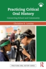 Practicing Critical Oral History : Connecting School and Community - Book