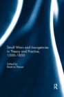 Small Wars and Insurgencies in Theory and Practice, 1500-1850 - Book