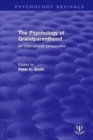 The Psychology of Grandparenthood : An International Perspective - Book