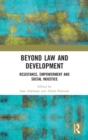 Beyond Law and Development : Resistance, Empowerment and Social Injustice - Book