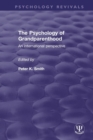 The Psychology of Grandparenthood : An International Perspective - Book