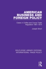 American Business and Foreign Policy : Cases in Coffee and Cocoa Trade Regulation 1961-1974 - Book