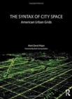 The Syntax of City Space : American Urban Grids - Book