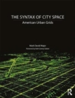 The Syntax of City Space : American Urban Grids - Book