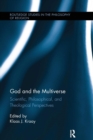 God and the Multiverse : Scientific, Philosophical, and Theological Perspectives - Book