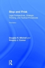 Stop and Frisk : Legal Perspectives, Strategic Thinking, and Tactical Procedures - Book