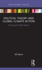 Political Theory and Global Climate Action : Recasting the Public Sphere - Book