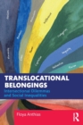 Translocational Belongings : Intersectional Dilemmas and Social Inequalities - Book