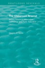 The Classroom Arsenal : Military Research, Information Technology and Public Education - Book