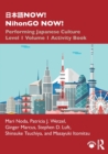 ???NOW! NihonGO NOW! : Performing Japanese Culture – Level 1 Volume 1 Activity Book - Book