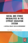 Social and Ethnic Inequalities in the Cypriot Education System : A Critical Realist View on Empowerment - Book