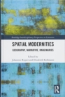Spatial Modernities : Geography, Narrative, Imaginaries - Book