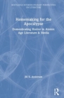 Homemaking for the Apocalypse : Domesticating Horror in Atomic Age Literature & Media - Book