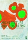 Architecture and Feminisms : Ecologies, Economies, Technologies - Book