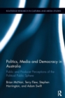 Politics, Media and Democracy in Australia : Public and Producer Perceptions of the Political Public Sphere - Book