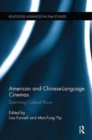 American and Chinese-Language Cinemas : Examining Cultural Flows - Book