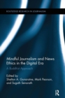 Mindful Journalism and News Ethics in the Digital Era : A Buddhist Approach - Book