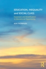 Education, Inequality and Social Class : Expansion and Stratification in Educational Opportunity - Book