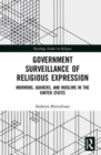 Government Surveillance of Religious Expression : Mormons, Quakers, and Muslims in the United States - Book