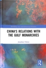 China's Relations with the Gulf Monarchies - Book