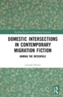 Domestic Intersections in Contemporary Migration Fiction : Homing the Metropole - Book