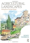 Agricultural Landscapes : Seeing Rural Through Design - Book