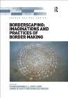 Borderscaping: Imaginations and Practices of Border Making - Book