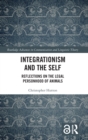 Integrationism and the Self : Reflections on the Legal Personhood of Animals - Book