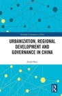 Urbanization, Regional Development and Governance in China - Book