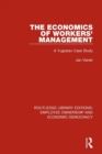 The Economics of Workers' Management : A Yugoslav Case Study - Book