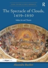 The Spectacle of Clouds, 1439-1650 : Italian Art and Theatre - Book