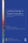 Leading Change in Teacher Education : Lessons from Countries and Education Leaders around the Globe - Book